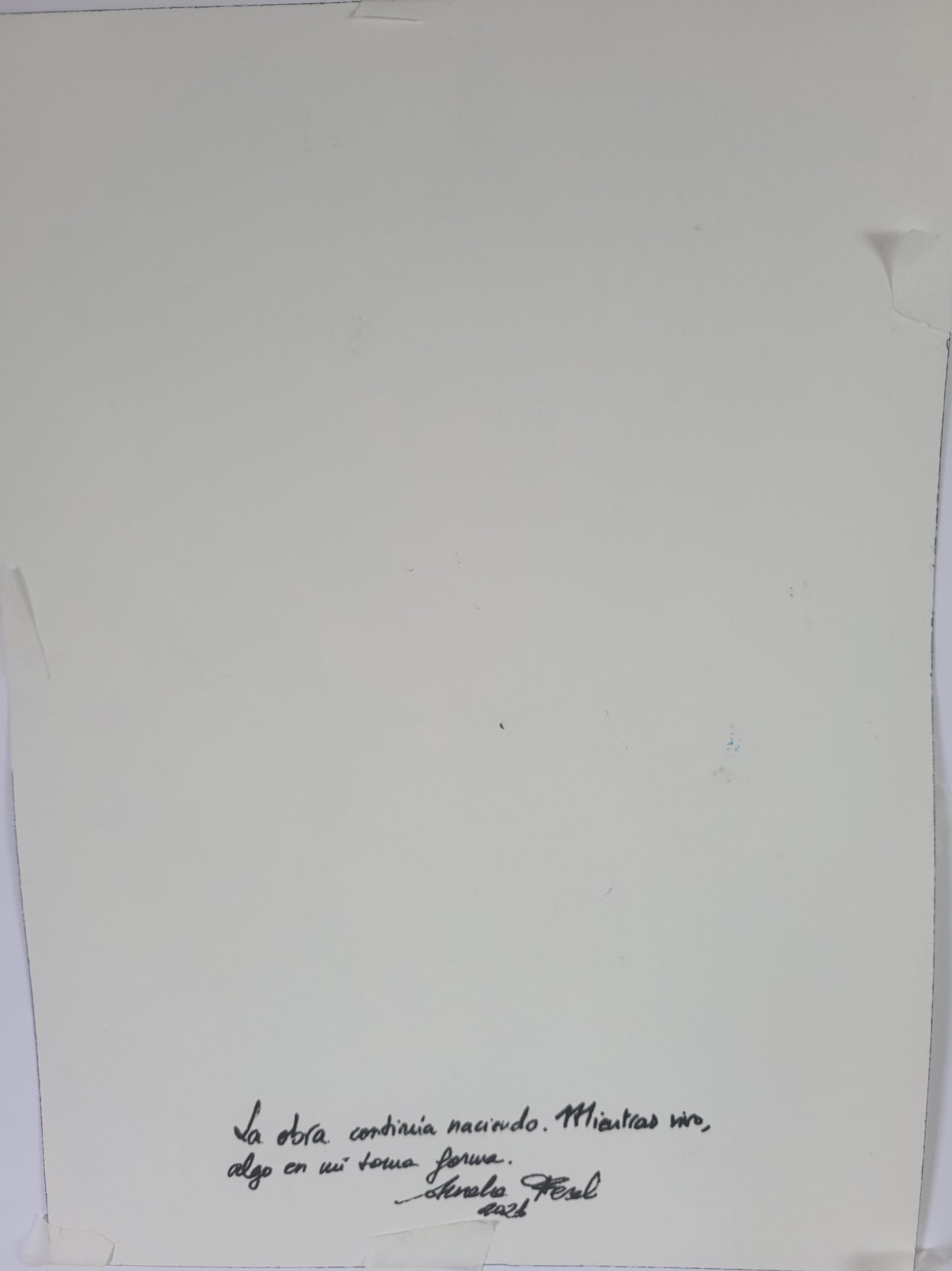 La obra continúa naciendo. Mientras vivo, algo en mí toma forma. Obra original.